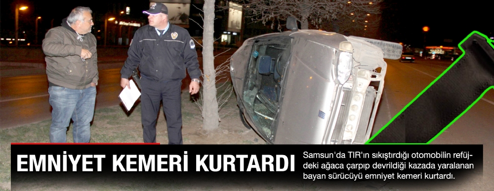 Kazada Yaralanan Bayan Sürücüyü Emniyet Kemeri Kurtardı