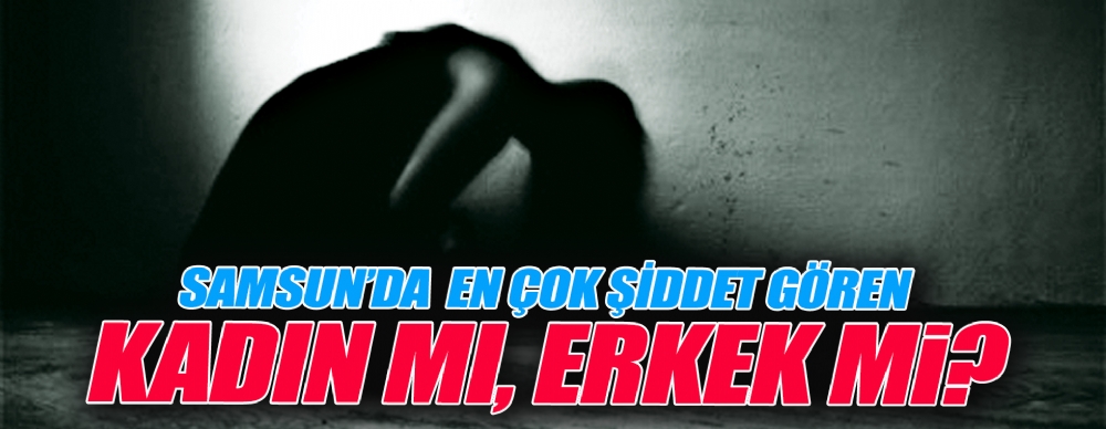 Samsun’da Şiddet Gören Kadın Sayısı Azaldı, Erkek Sayısı Arttı