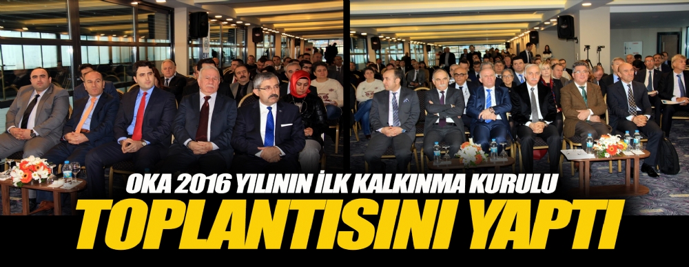 Oka 2016 Yılının İlk Kalkınma Kurulu Toplantısını Yaptı