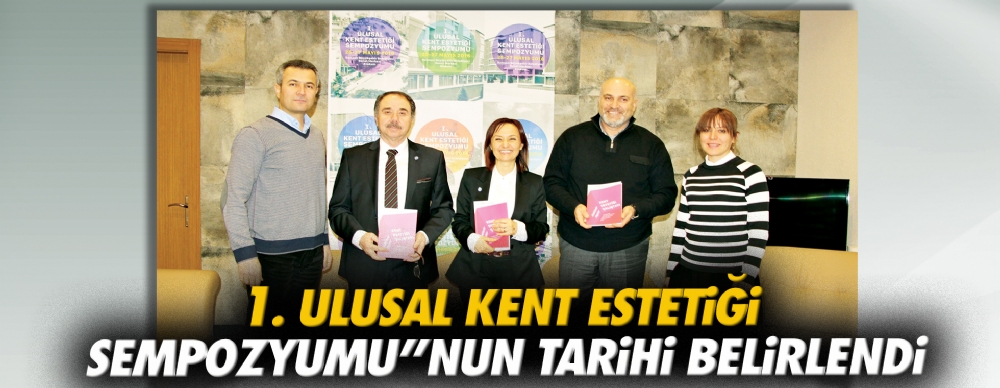 1. Ulusal Kent Estetiği Sempozyumu’nun Tarihi Belirlendi