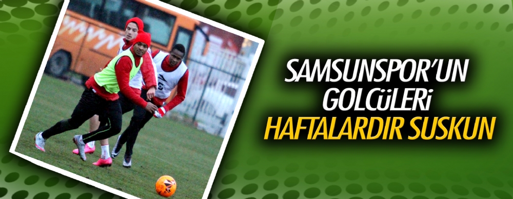 Samsunspor Golcüleri Haftalardır Suskun