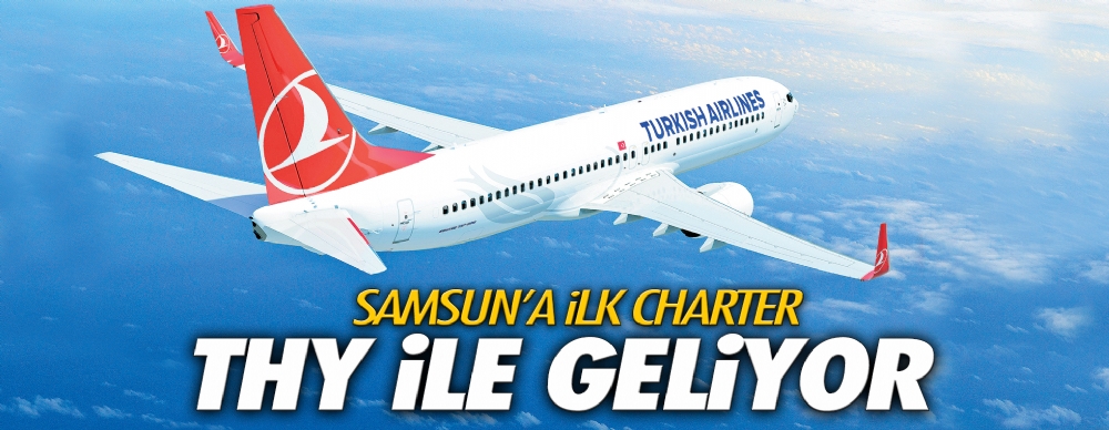 Samsun A Ilk Charter Thy Ile Geliyor Guncel