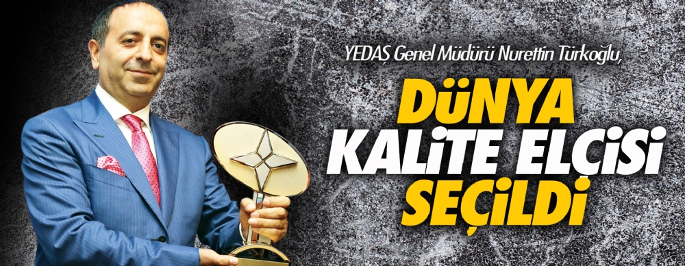 Türkoğlu, ‘dünya Kalite Elçisi’ Seçildi