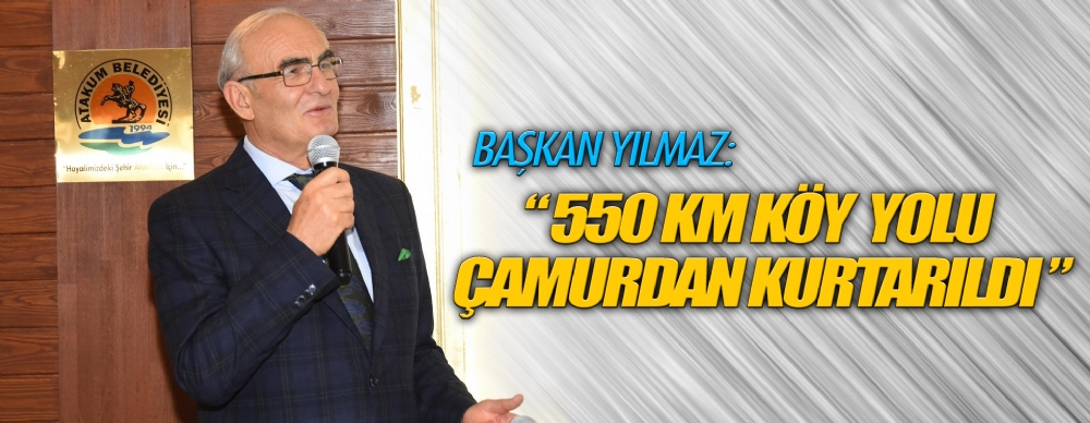 Başkan Yılmaz: ' 550 Km Köy Yolu Çamurdan Kurtarıldı ’