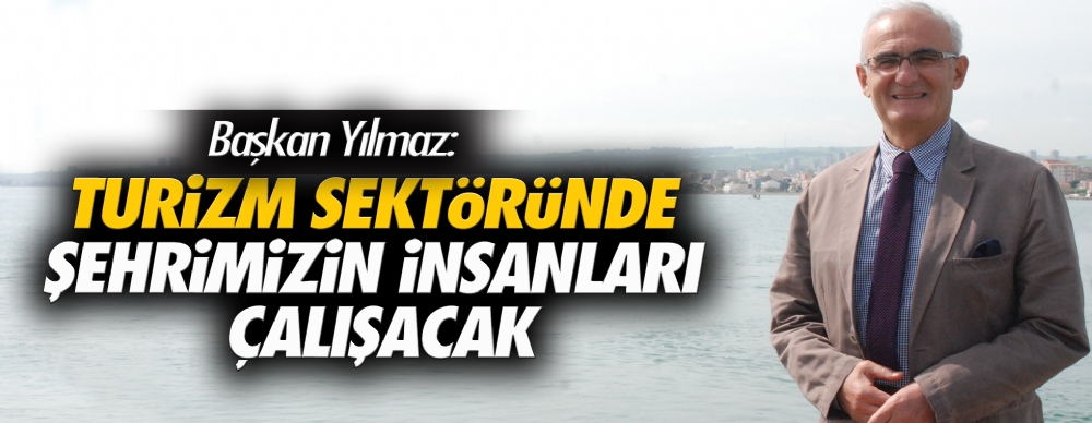 Turizm Sektöründe Şehrimizin İnsanları Çalışacak