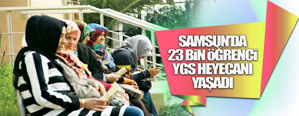 Samsun’da 23 Bin Öğrenci Ygs Heyecanı Yaşadı