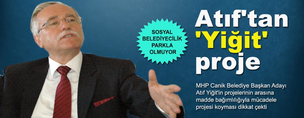 Atıf'tan 'yiğit' Proje
