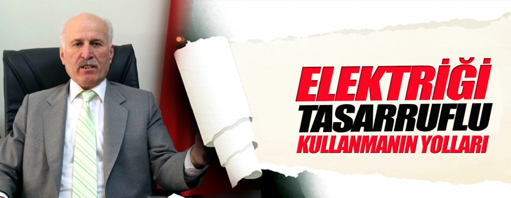 Elektriği Tasarruflu Kullanmanın Yolları