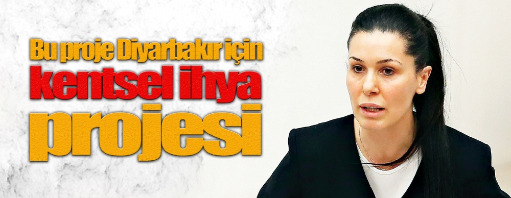 Bu Proje Diyarbakır Için Kentsel Ihya Projesi