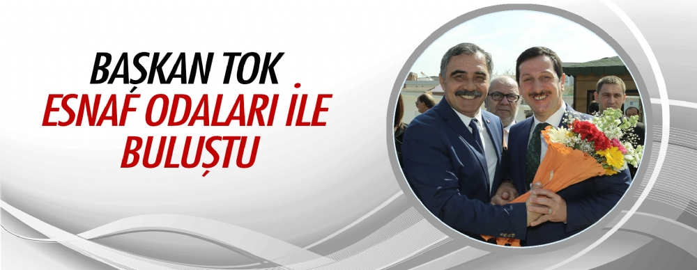 Başkan Tok Esnaf Odaları İle Buluştu