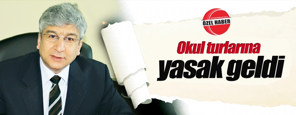 Okul Turlarına Yasak Geldi