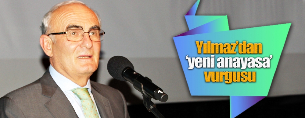 Yılmaz’dan Yeni Anayasa Vurgusu