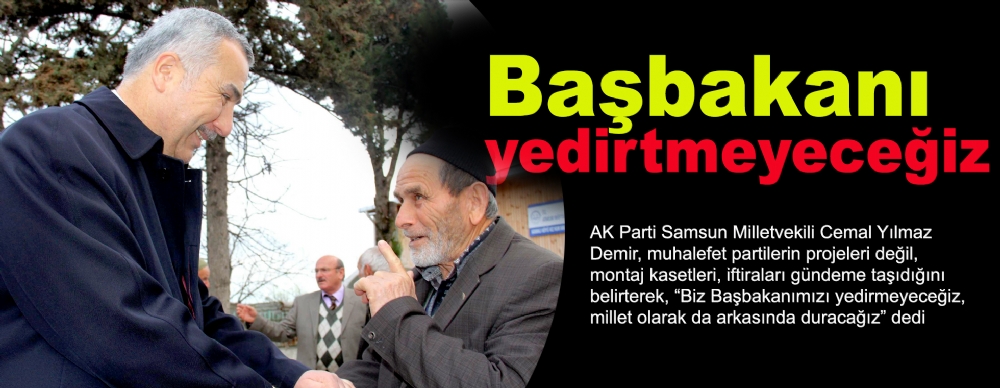 Başbakanı Yedirtmeyeceğiz