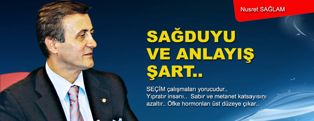 Sağduyu Ve Anlayış  Şart..