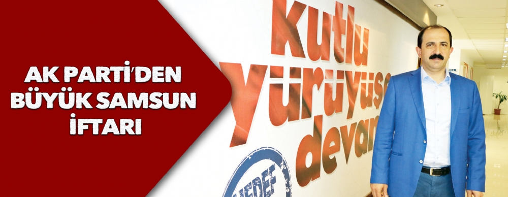 Ak Parti’den Büyük Samsun İftarı