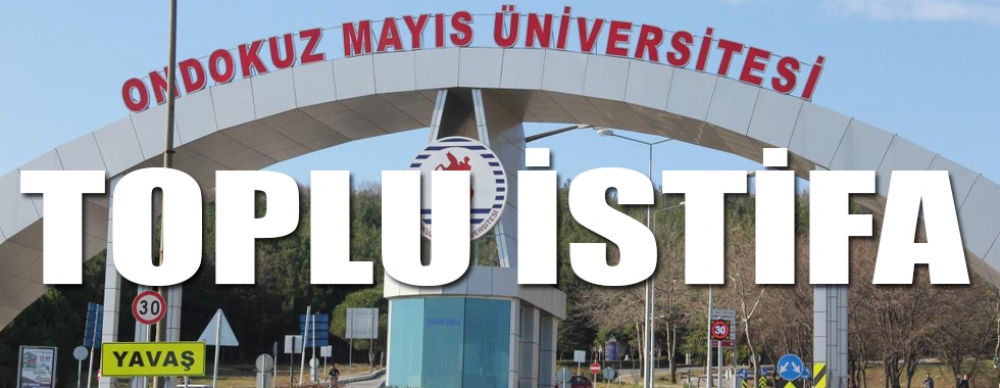 Omü’de Toplu Istifa