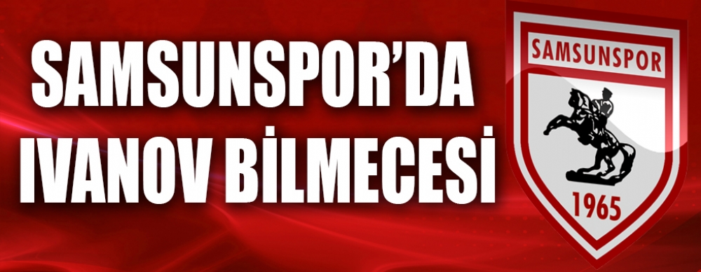 Samsunspor’da Kafalar Karışık