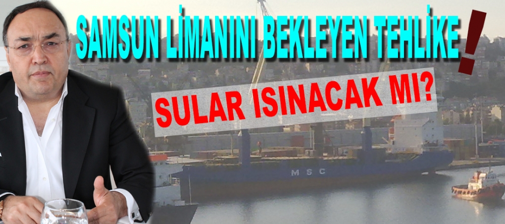 Karadeniz Gerginliği Samsun Limanı'nı Etkileyecek Mi?