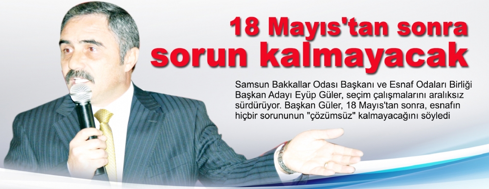 18 Mayıs'tan Sonra  Sorun Kalmayacak