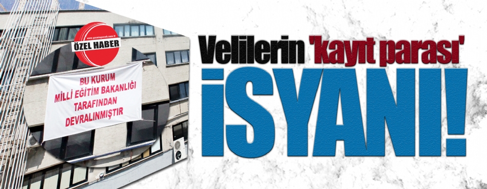 Kapatılan Okullara Binlerce Lira Kayıt Parası Ödeyen Aileler İsyanda