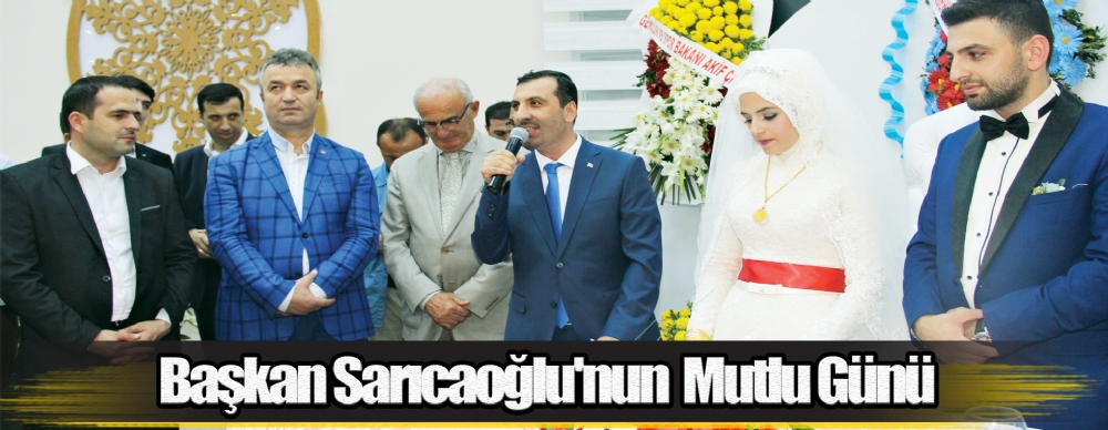 Başkan Sarıcaoğlu'nun Mutlu Günü