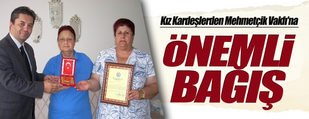 Kız Kardeşlerden Mehmetçik Vakfı'na Önemli Bağış