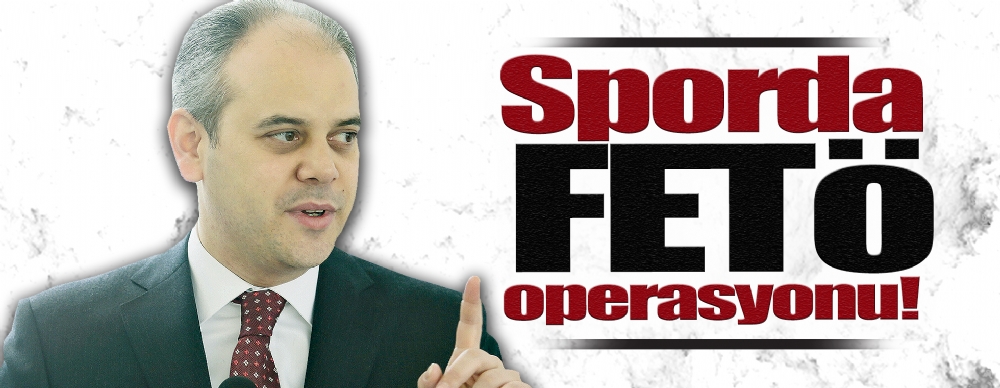 Sporda Fetö Operasyonu!