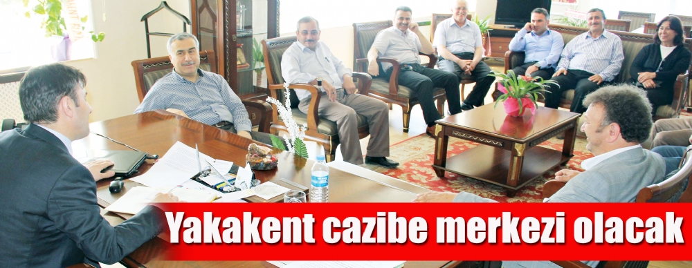 Yakakent Cazibe Merkezi Olacak