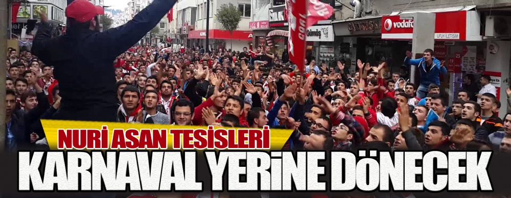 Nuri Asan Tesisleri Karnaval Yerine Dönecek
