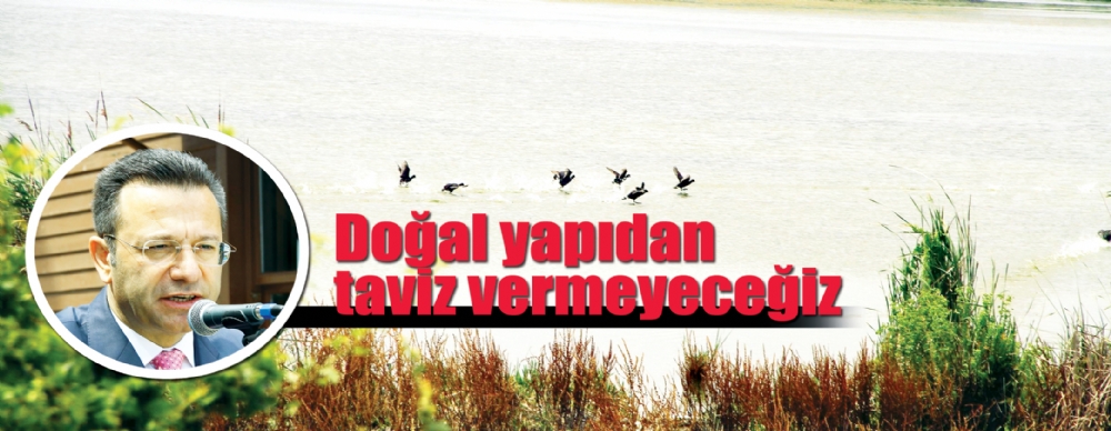 Doğal Yapıdan Taviz Vermeyeceğiz
