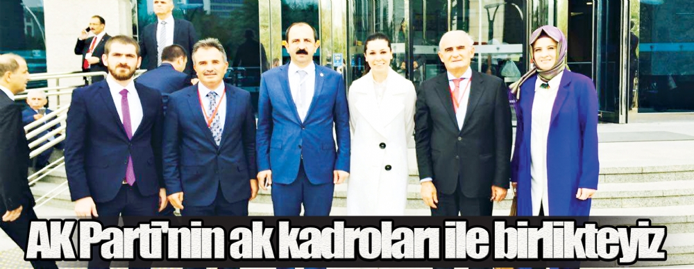 Ak Parti'nin Ak Kadroları Ile Birlikteyiz