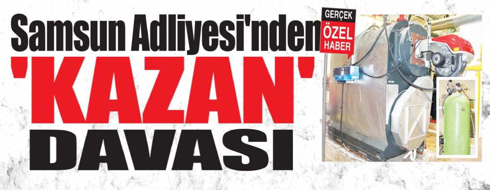 Samsun Adliyesi Nden Kazan Davasi Asayis
