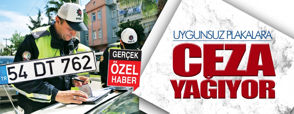 Uygunsuz Plakalara Ceza Yağıyor!