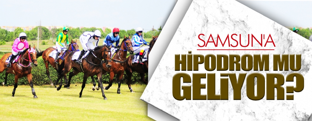 Samsun A Hipodrom Mu Geliyor Spor