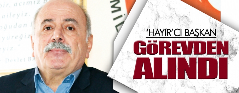 Hayırcı Başkan Görevden Alındı
