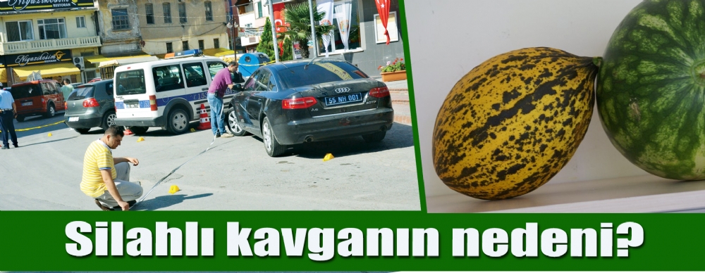 Silahlı Kavganın Nedeni Kavun-karpuz