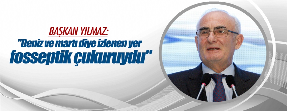 'deniz Ve Martı Diye Izlenen Yer Fosseptik Çukuruydu'
