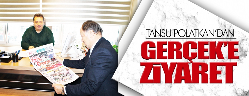 Tansu Polatkan’dan Gerçek’e Ziyaret