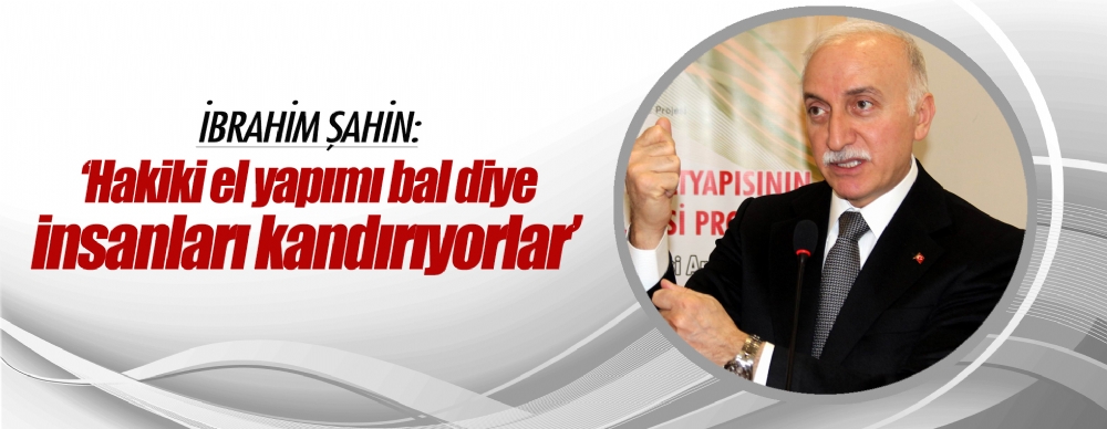 İbrahim Şahin: ‘hakiki El Yapımı Bal Diye Insanları Kandırıyorlar’