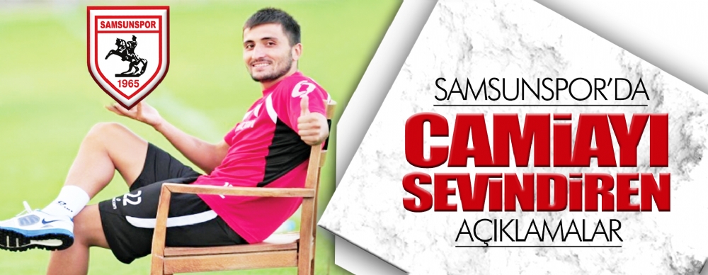 Samsunspor’da Camiayı Sevindiren Açıklamalar