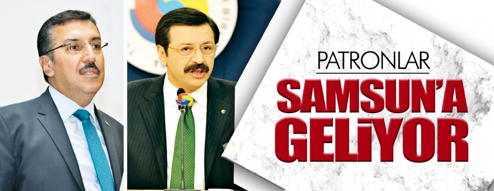 Patronlar Samsun'a Geliyor