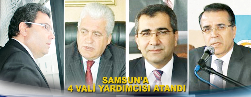 Samsun’a 4 Vali Yardımcısı Atandı