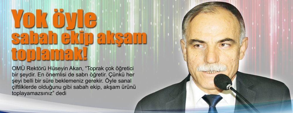 Rektör Akan: ‘sanal Çiftliklerdeki Gibi Sabah Ekip Akşam Toplayamazsınız’