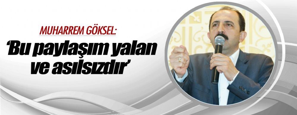 Muharrem Göksel: ‘bu Paylaşım Yalan Ve Asılsızdır’