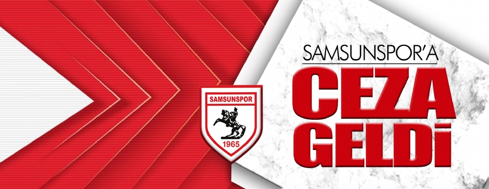 Samsunspor’a Ceza Geldi