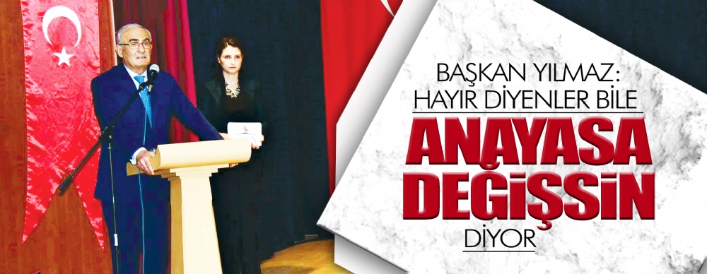 Başkan Yılmaz: Yeni Bir Anayasaya Su Gibi Ihtiyacımız Var