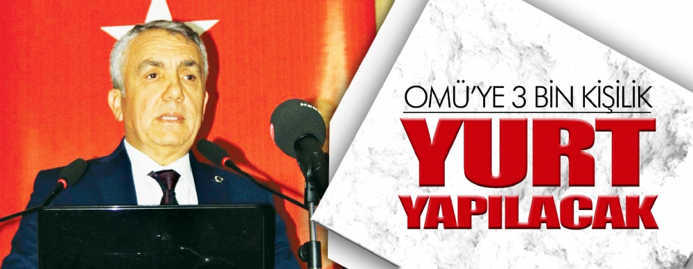 Omü’ye 3 Bin Kişilik Yurt Yapılacak
