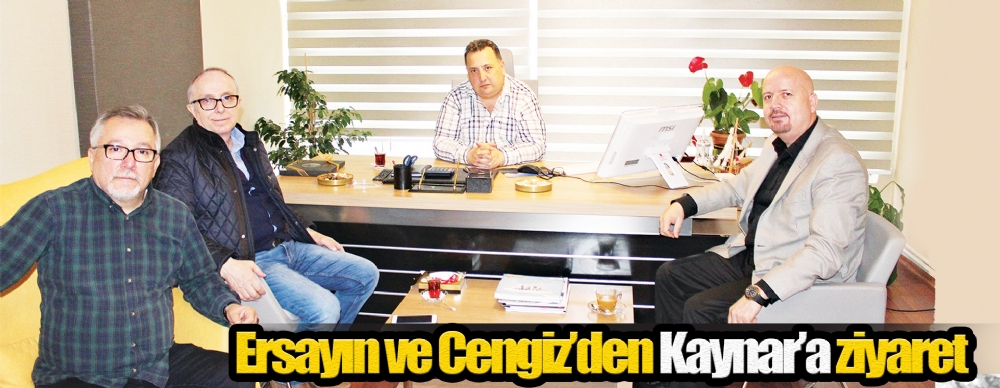 Ersayın Ve Cengiz’den Kaynar’a Ziyaret
