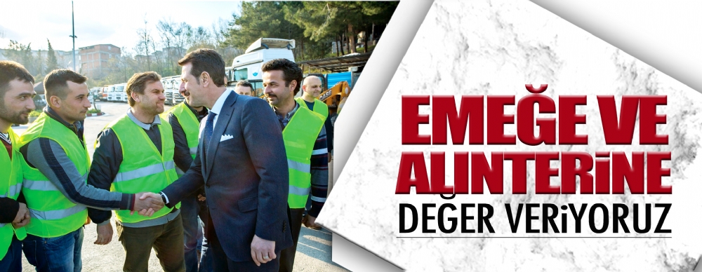 Emeğe Ve Alın Terine Değer Veriyoruz