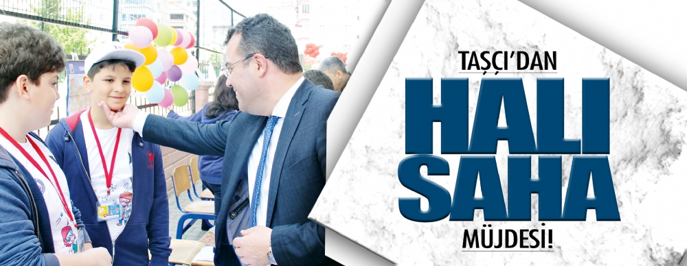 Taşçı'dan Öğrencilere Halı Saha Müjdesi!